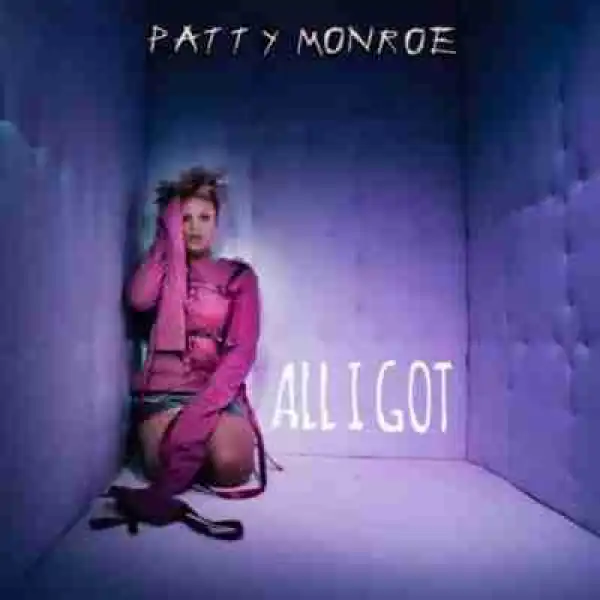 Patty Monroe - All I Got